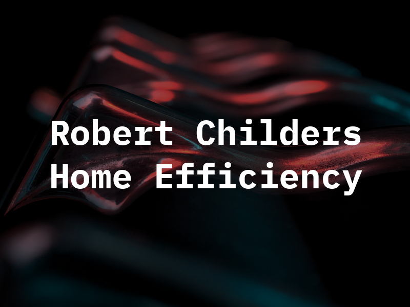 Robert Childers Home Efficiency