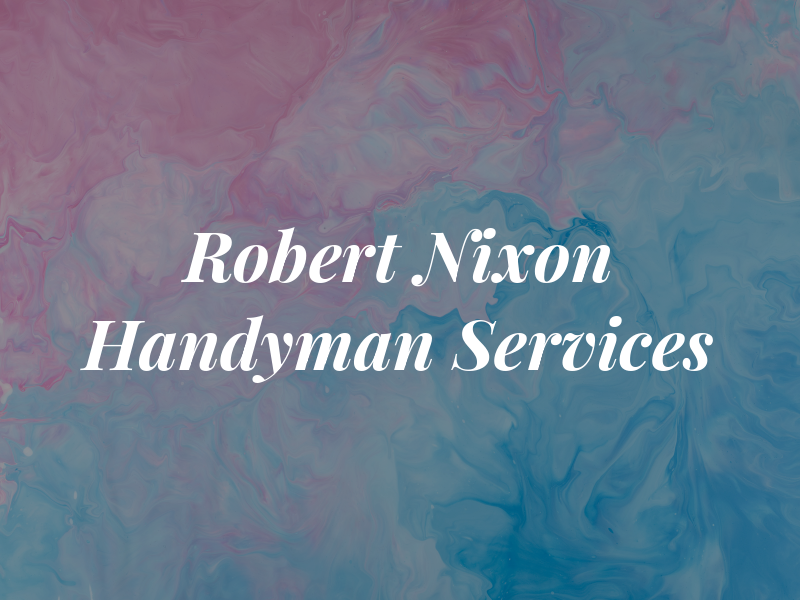 Robert Nixon Handyman Services