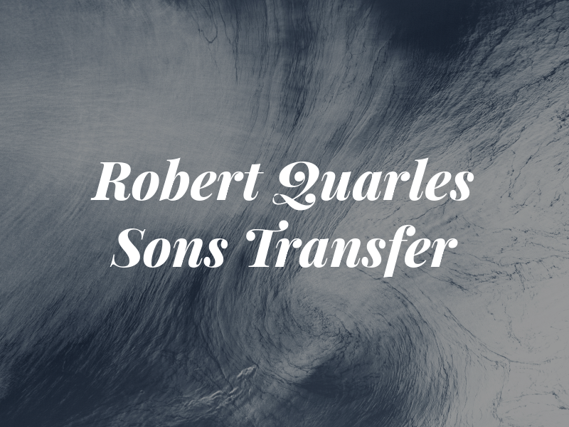 Robert Quarles & Sons Transfer