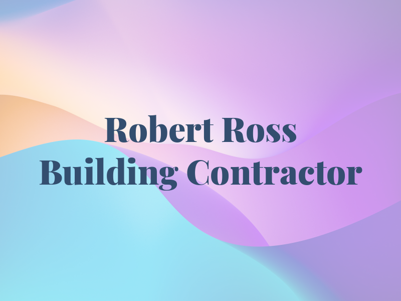 Robert W Ross Building Contractor Inc