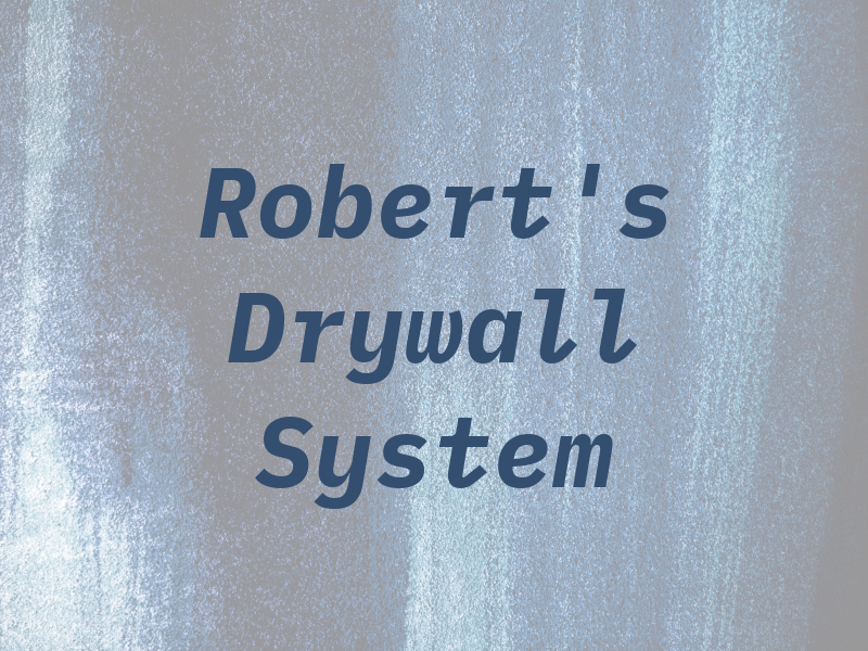 Robert's Drywall System Inc