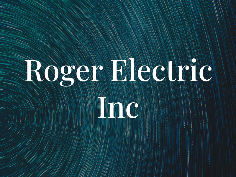 Roger Electric Inc