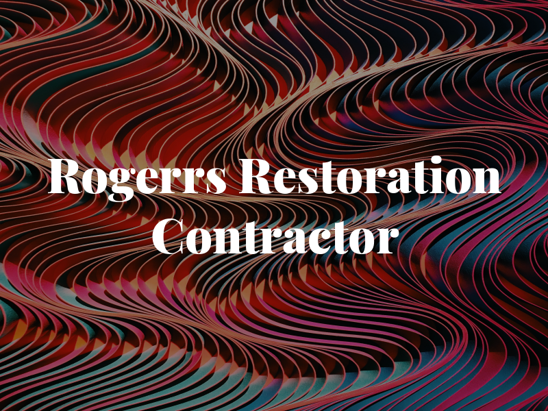 Rogerrs Restoration Contractor Co