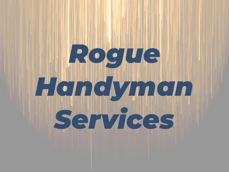 Rogue Handyman Services LLC
