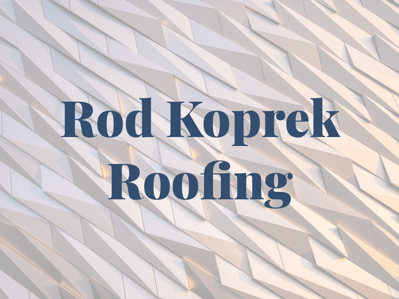 Rod Koprek Roofing