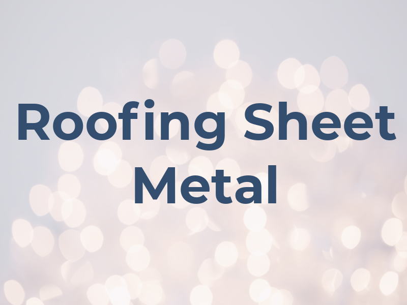 Roofing & Sheet Metal Inc