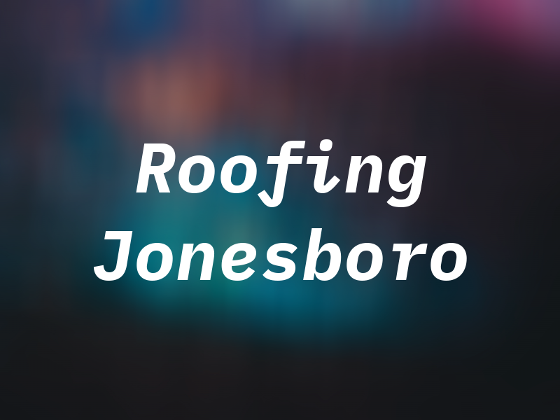 Roofing Jonesboro