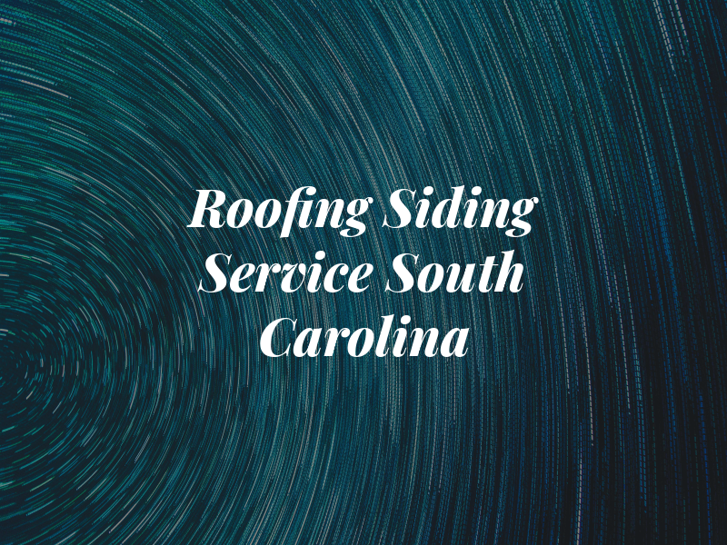 Roofing and Siding Service South Carolina