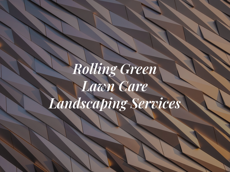 Rolling Green Lawn Care & Landscaping Services