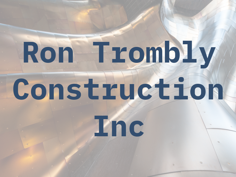 Ron Trombly Construction Inc