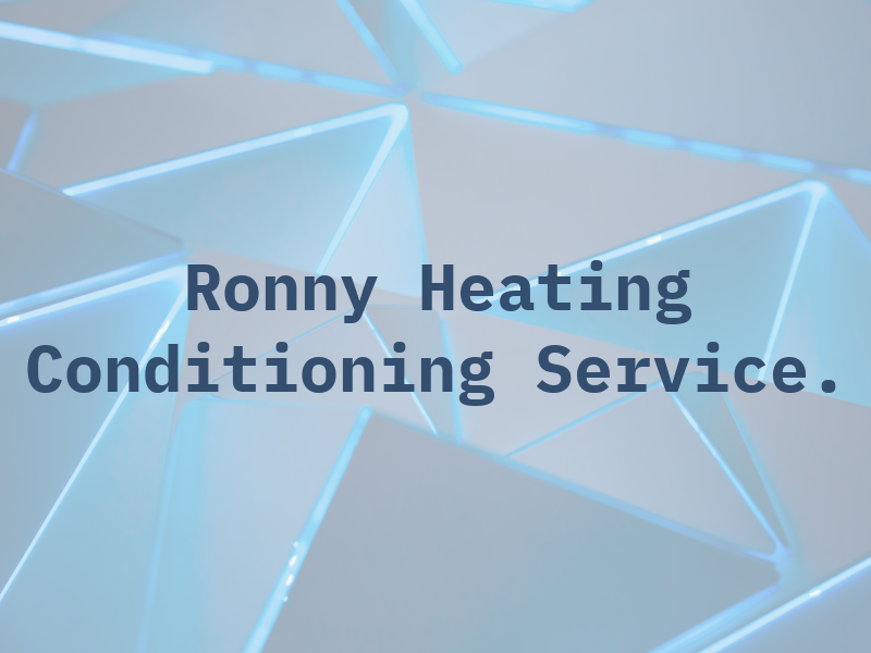 Ronny Heating and Air Conditioning Service.