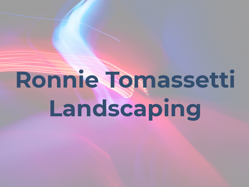 Ronnie Tomassetti Landscaping