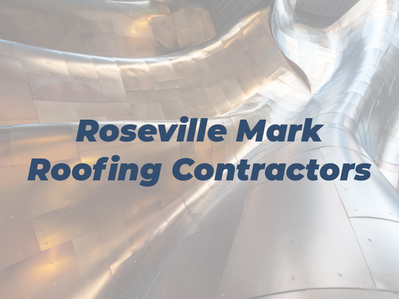 Roseville Mark Roofing Contractors