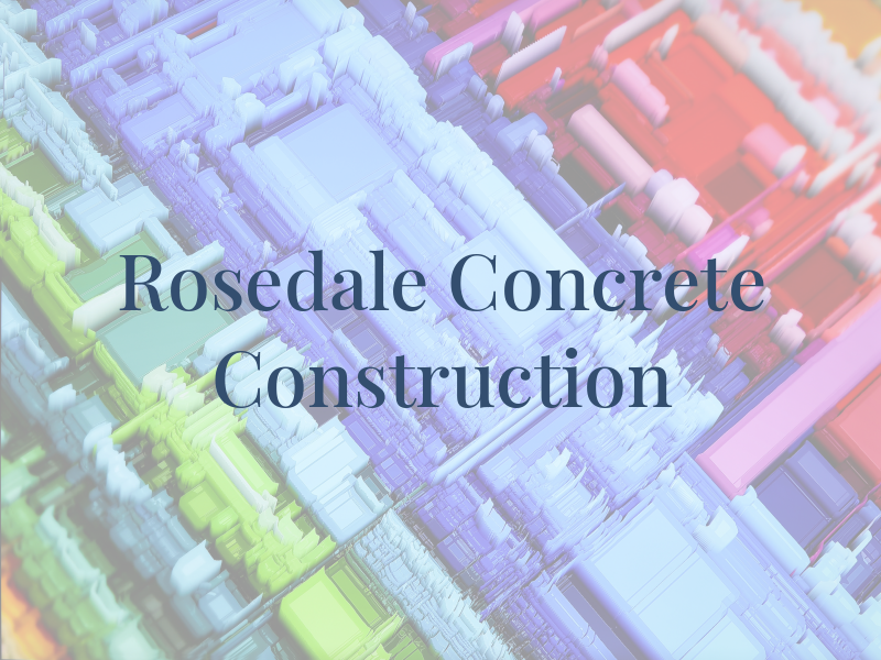 Rosedale Concrete Construction Inc