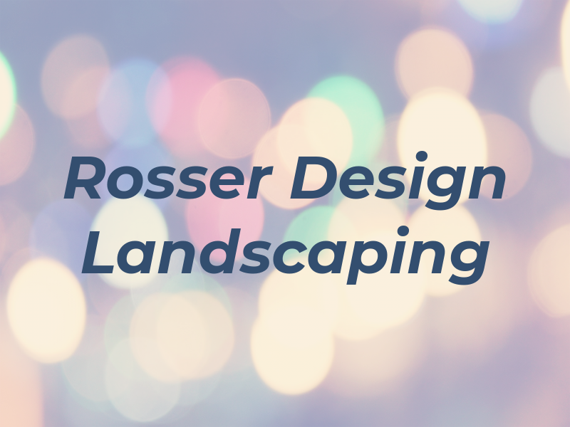 Rosser Design & Landscaping