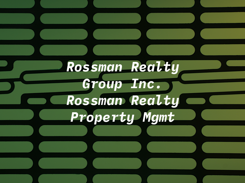 Rossman Realty Group Inc. & Rossman Realty Property Mgmt