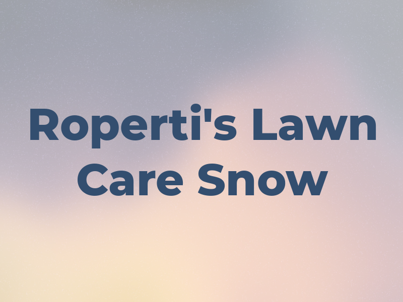 Roperti's Lawn Care & Snow