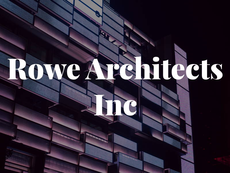 Rowe Architects Inc