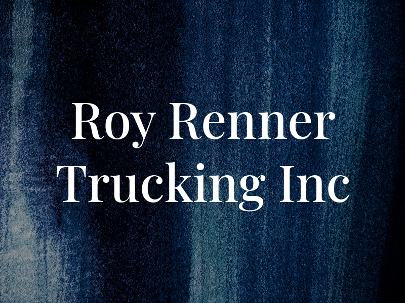 Roy Renner Trucking Inc