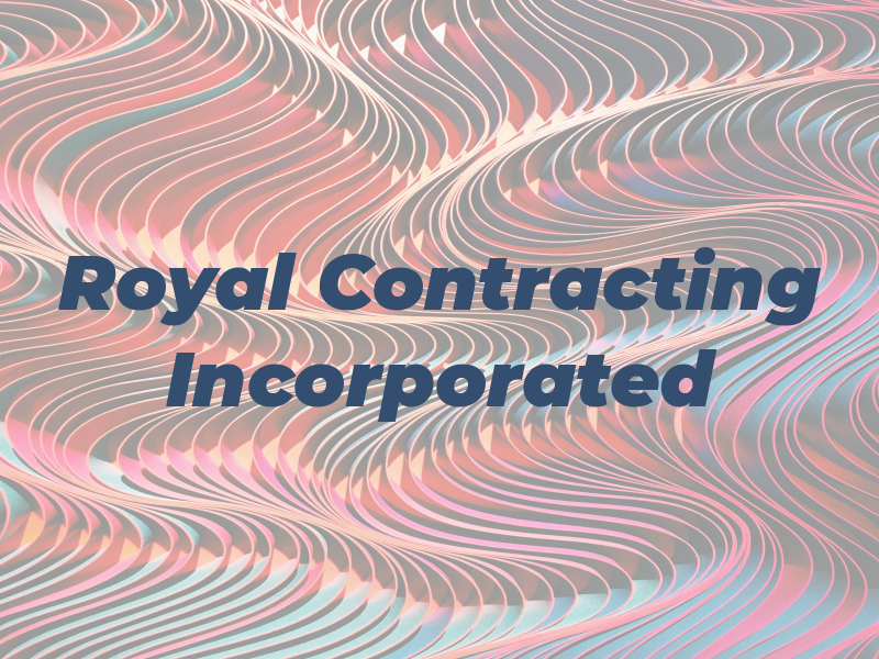 Royal Contracting Incorporated