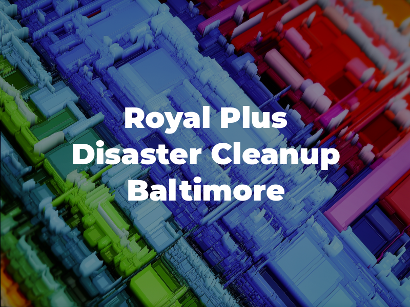 Royal Plus Disaster Cleanup Baltimore