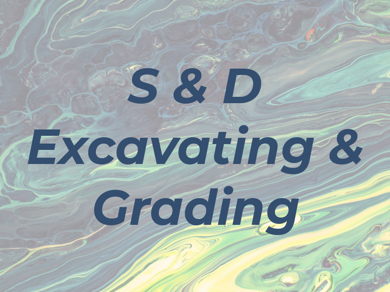S & D Excavating & Grading