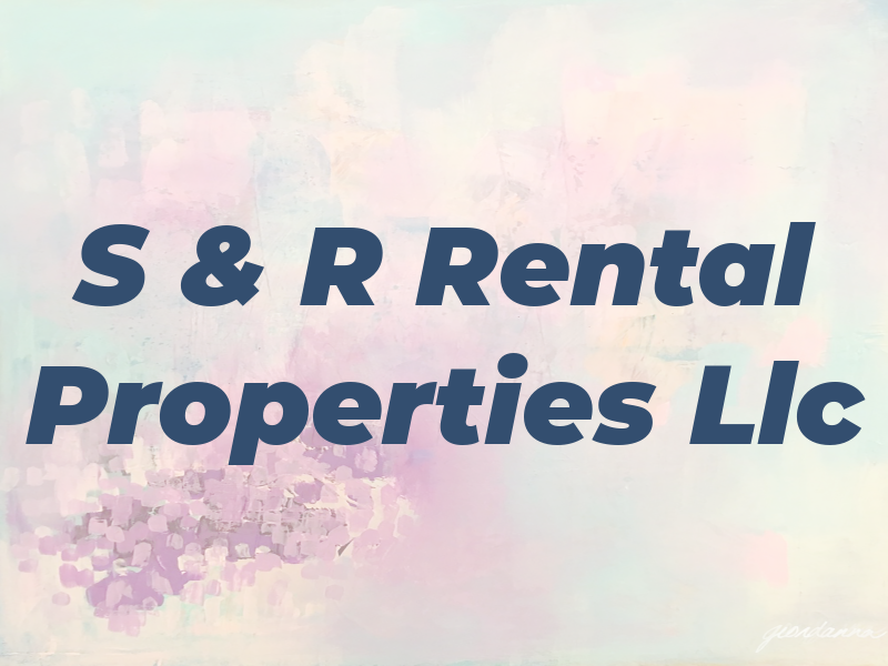 S & R Rental Properties Llc