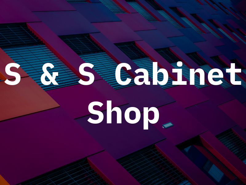 S & S Cabinet Shop