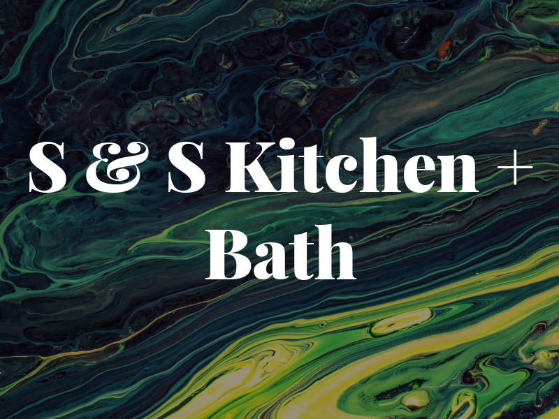 S & S Kitchen + Bath