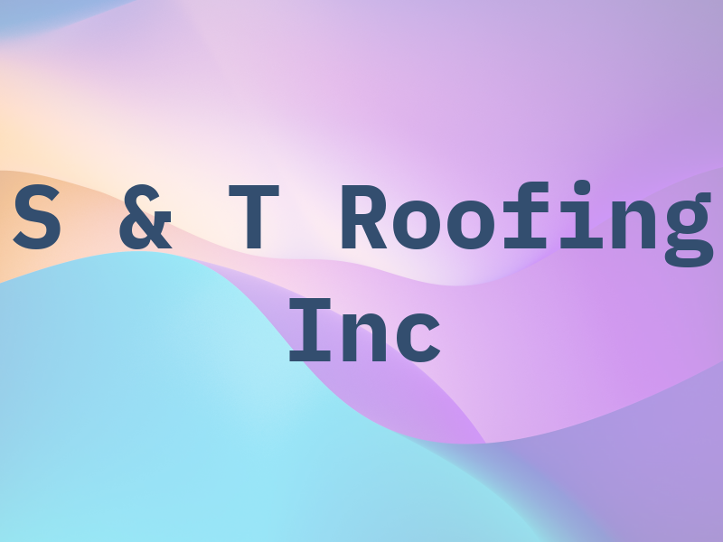S & T Roofing Inc