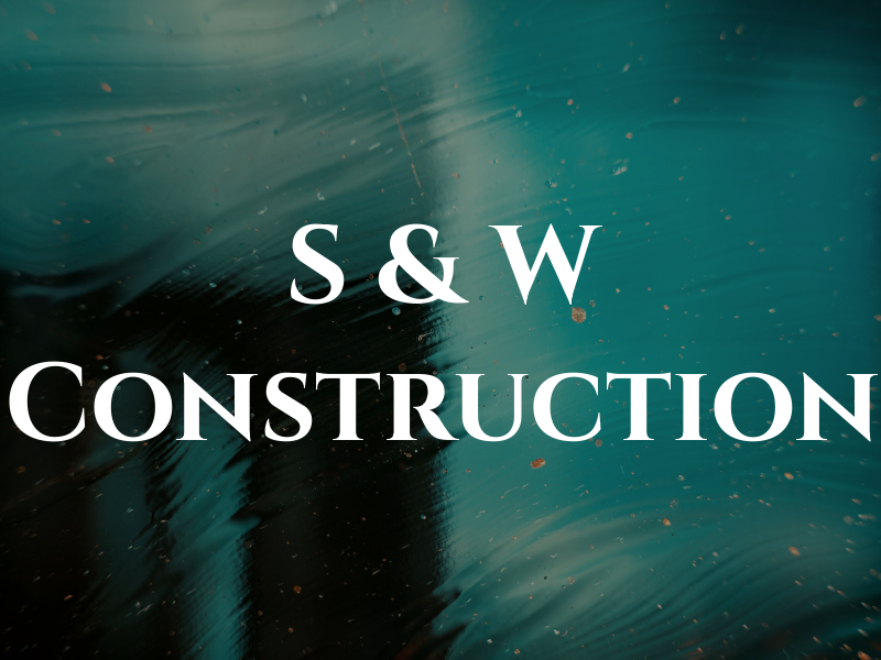 S & W Construction