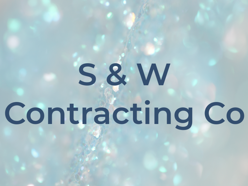 S & W Contracting Co
