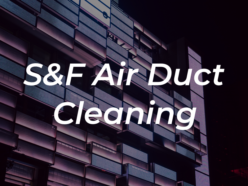 S&F Air Duct Cleaning