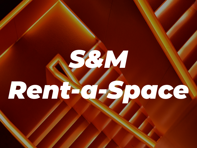S&M Rent-a-Space