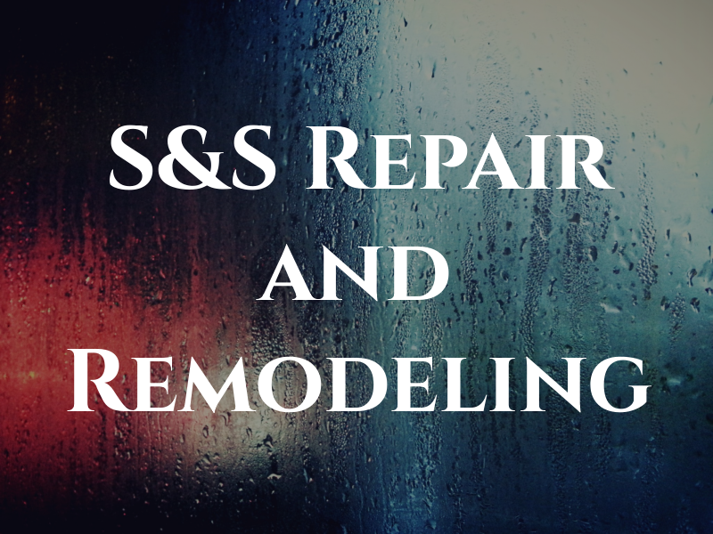 S&S Repair and Remodeling
