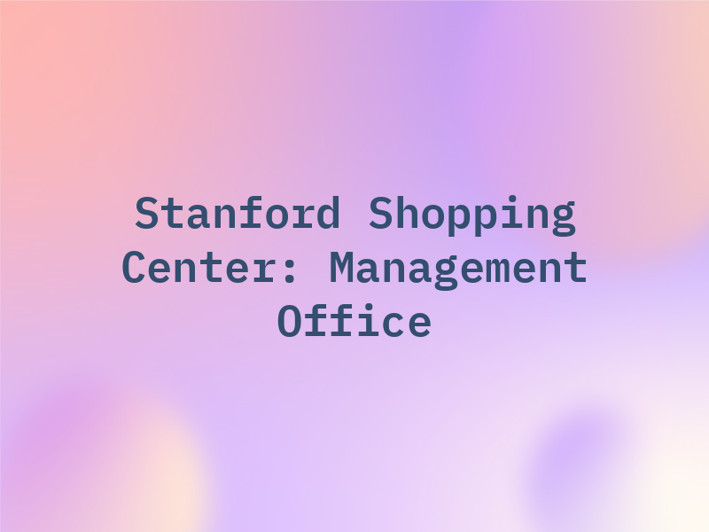 Stanford Shopping Center: Management Office