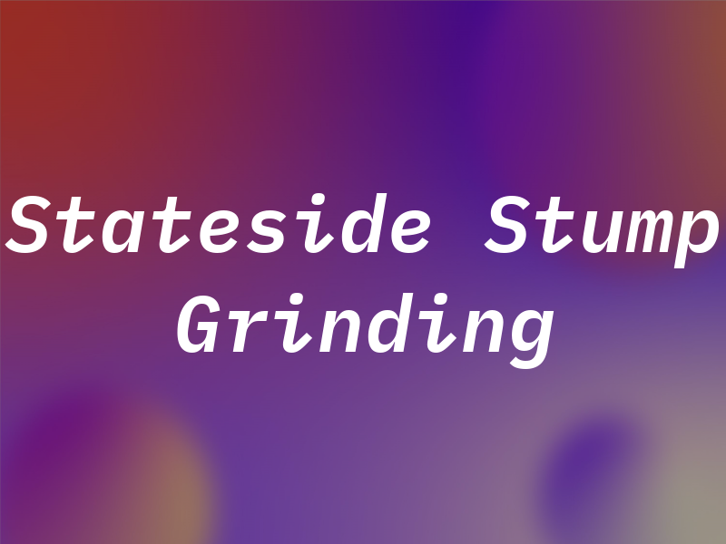Stateside Stump Grinding