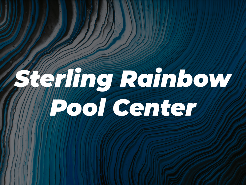 Sterling Rainbow Pool Center