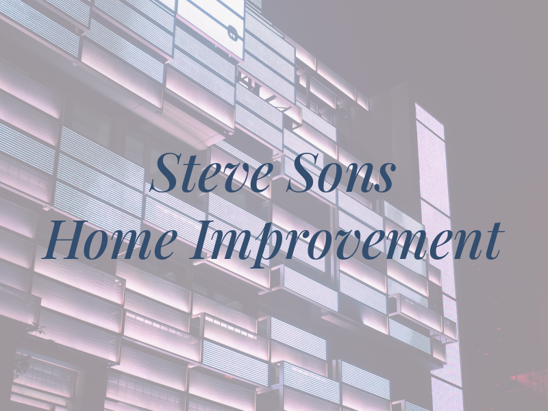 Steve & Sons Home Improvement