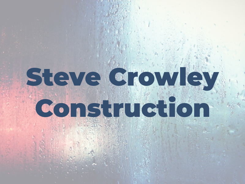 Steve Crowley Construction