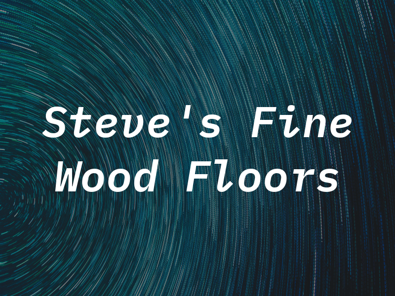 Steve's Fine Wood Floors