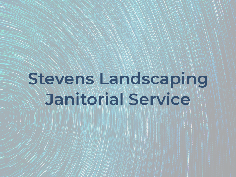 Stevens Landscaping & Janitorial Service
