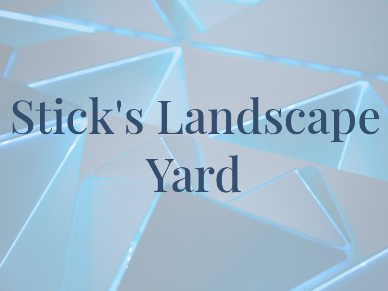 Stick's Landscape Yard