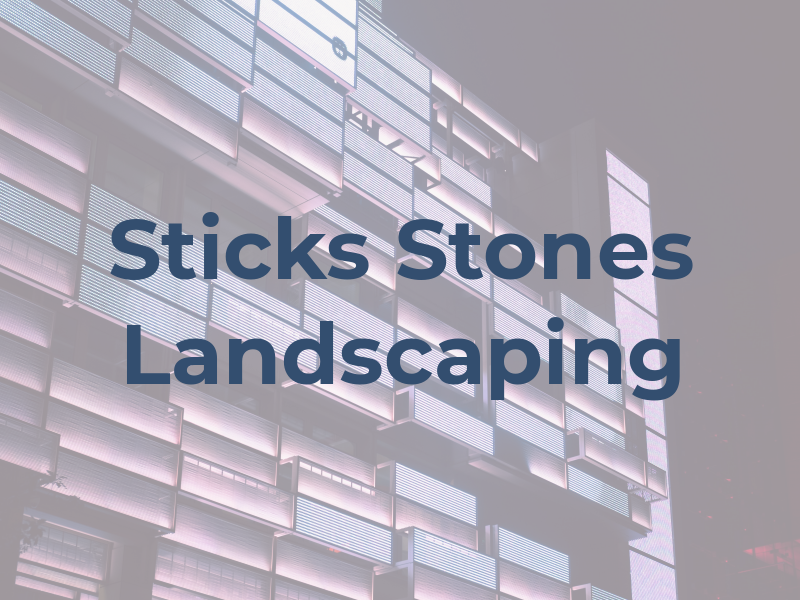 Sticks & Stones Landscaping