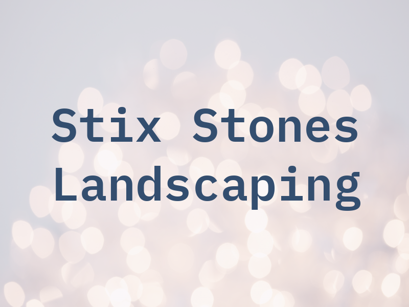 Stix & Stones Landscaping