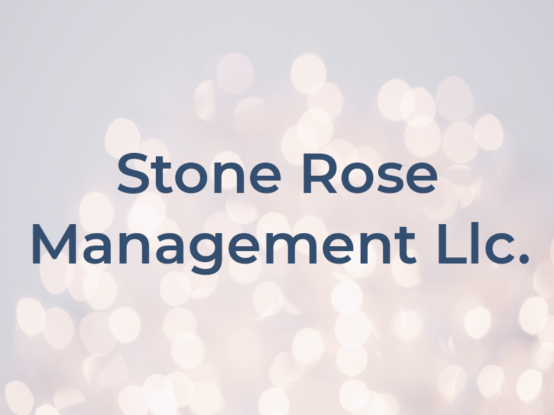 Stone Rose Management Llc.