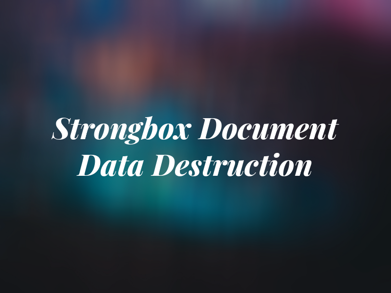 Strongbox Document & Data Destruction
