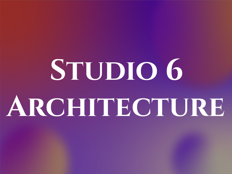 Studio 6 Architecture