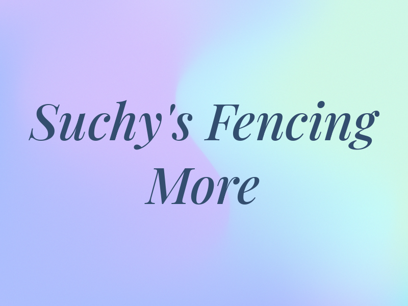 Suchy's Do It All Fencing and More