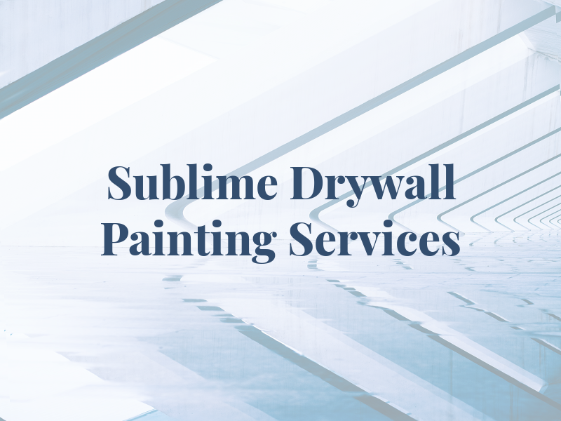 Sublime Drywall & Painting Services